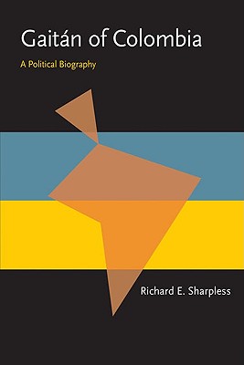 Gaitn of Colombia: A Political Biography (Pitt Latin American Series)