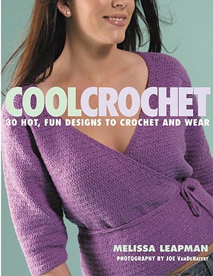Cool Crochet: 30 Hot, Fun Designs to Crochet and Wear
