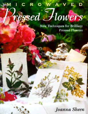 Microwaved Pressed Flowers: New Techniques for Brilliant Pressed Flowers