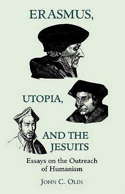 Erasmus, Utopia, and the Jesuits: Essays on the Outreach of Humanism (Science and Engineering; 1)