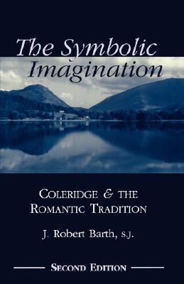 Image for The Symbolic Imagination: Coleridge and the Romantic Tradition (Studies in Religion and Literature, 3)