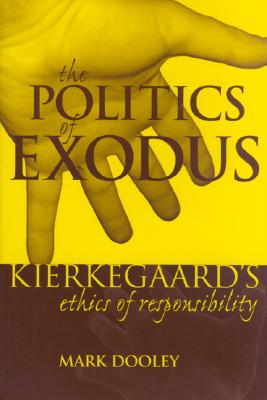 Politics of Exodus: Kierkegaard's Ethics of Responsibility