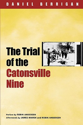 Image for The Trial of the Catonsville Nine The Trial of the Catonsville Nine