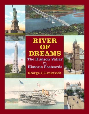 River of Dreams: The Hudson Valley in Historic Postcards (Hudson Valley Heritage)