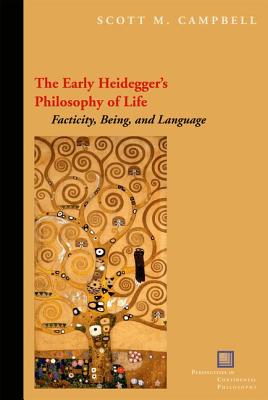 The Early Heidegger's Philosophy of Life: Facticity, Being, and Language (Perspectives in Continental Philosophy)