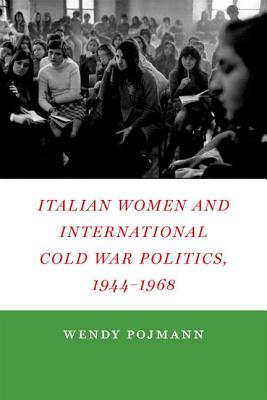 Italian Women and International Cold War Politics, 1944-1968