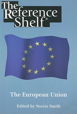 The European Union [The Reference Shelf, Volume 77, No. 1]