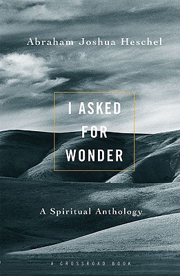 I Asked For Wonder: A Spiritual Anthology