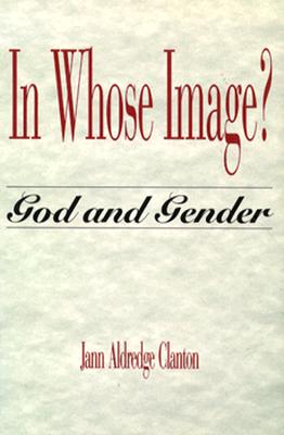 Image for In Whose Image: God & Gender In Whose Image: God & Gender