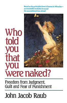 Who Told You That You Were Naked: Freedom from Judgment, Guilt and Fear of Punishment