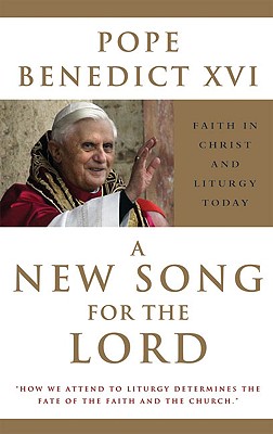 A New Song for the Lord: Faith in Christ and Liturgy Today