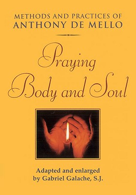 Image for Praying Body and Soul: Methods and Practices of Anthony De Mello