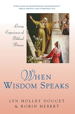 When Wisdom Speaks: Living Experiences of Biblical Women