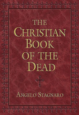 The Christian Book of the Dead, Angelo Stagnaro The Christian Book of the Dead, Angelo Stagnaro