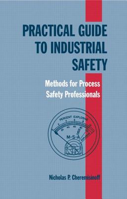Practical Guide to Industrial Safety: Methods for Process Safety Professionals