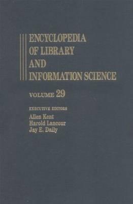 Encyclopedia of Library and Information Science: Volume 29 - Stanford University Libraries to System Analysis (Library and Information Science Encyclopedia)
