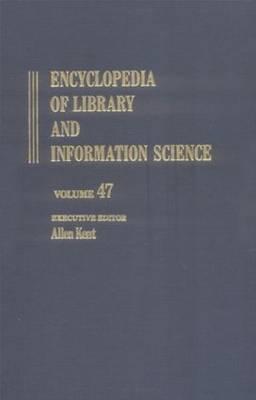 Encyclopedia of Library and Information Science: Volume 47 - Indexes to Volumes 1-45 (Library and Information Science Encyclopedia)