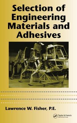 Selection of Engineering Materials and Adhesives (Dekker Mechanical Engineering, 186)