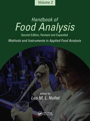 Handbook of Food Analysis, Second Edition,: Volume 3 Methods, Instruments and Applications (Food Science and Technology)