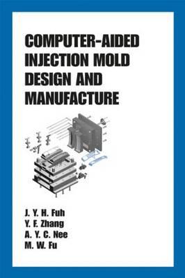 Computer-Aided Injection Mold Design and Manufacture (Plastics Engineering)