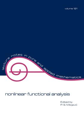 Nonlinear Functional Analysis (Lecture Notes in Pure and Applied Mathematics 121)