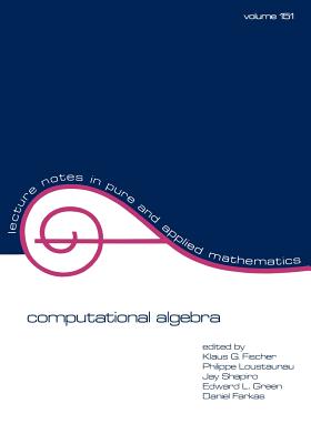 Computational Algebra (Lecture Notes in Pure and Applied Mathematics 151)