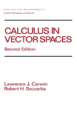 Calculus in Vector Spaces, Revised Expanded (Review Copy) Chapman & Hall/crc Pure and Applied Mathematics
