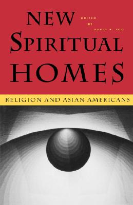 New Spiritual Homes: Religion and Asian Americans (Intersections: Asian and Pacific American Transcultural Studies, 14)
