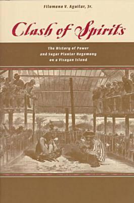 Clash of Spirits: The History of Power and Sugar Planter Hegemony on a Visayan Island