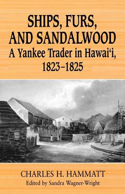 Image for Ships, Furs, and Sandalwood: A Yankee Trader in Hawaii, 1823-1825
