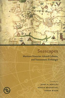 Seascapes: Maritime Histories, Littoral Cultures, and Transoceanic Exchanges