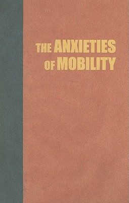 The Anxieties of Mobility: Migration and Tourism in the Indonesian Borderlands (Southeast Asia: Politics, Meaning, and Memory (Hardcover))