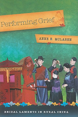 Performing Grief: Bridal Laments in Rural China