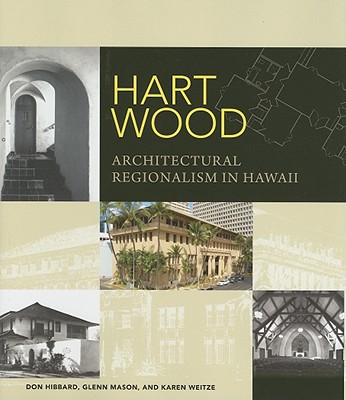 Hart Wood: Architectural Regionalism in Hawaii (A Latitude 20 Book)