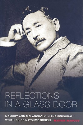 Reflections in a Glass Door: Memory and Melancholy in the Personal Writings of Natsume Soseki