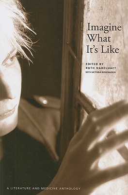 Imagine What It's Like: A Literature and Medicine Anthology