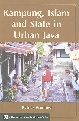 Kampung, Islam and State in Urban Java (ASAA Southeast Asia Publications)