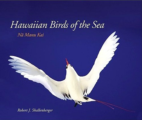 Hawaiian Birds of the Sea: Na Manu Kai (Latitude 20 Books (Paperback))