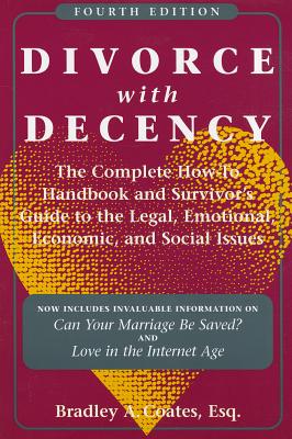 Divorce with Decency: The Complete How-To Handbook and Survivors Guide to the Legal, Emotional, Economic, and Social Issues (Latitude 20 Books (Paperback))