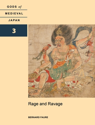 Rage and Ravage: Gods of Medieval Japan, Volume 3 (Gods of Medieval Japan, 3)