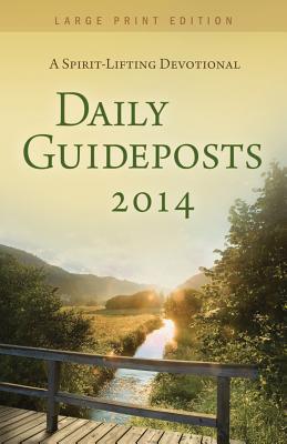 Daily Guideposts 2014: A Spirit-Lifting Devotional (Large Print Edition)