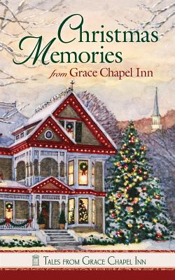 Christmas Memories at Grace Chapel Inn (Tales from Grace Chapel Inn)