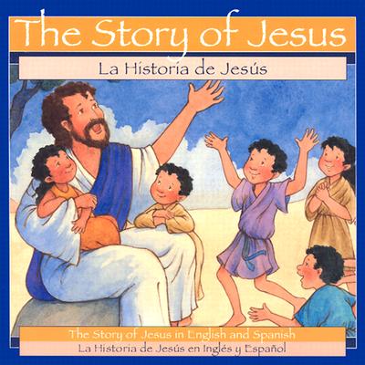 The Story of Jesus / La Historia de Jesus (Spanish Edition)