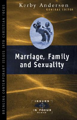 Image for Marriage, Family, and Sexuality (Issues in Focus (Kregel))