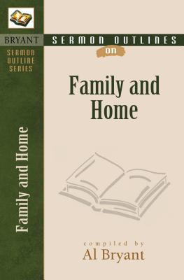 Sermon Outlines on the Family & Home (Bryant Sermon Outline)