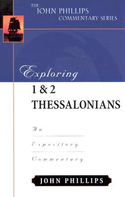 Image for Exploring 1 & 2 Thessalonians (John Phillips Commentary Series)