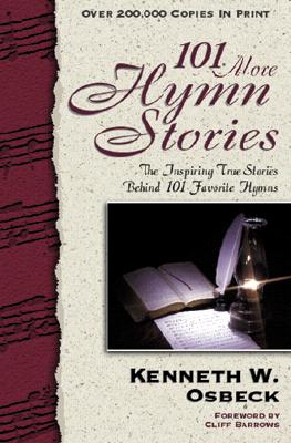 Image for 101 More Hymn Stories: The Inspiring True Stories Behind 101 Favorite Hymns