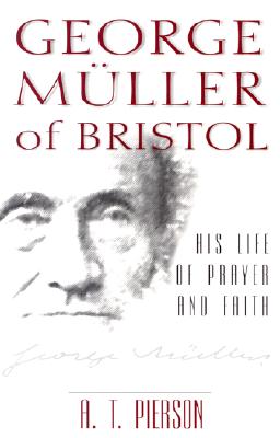 Image for George Muller of Bristol: His Life of Prayer and Faith