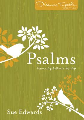 Image for Psalms: Discovering Authentic Worship (Discover Together Bible Study Series)
