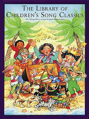 Image for LIBRARY OF CHILDREN'S SONG CLASSICS, THE : OVER 200 SONGS KIDS LOVE TO SING IN ONE GIGANTIC ILLUSTRATED VOLUME